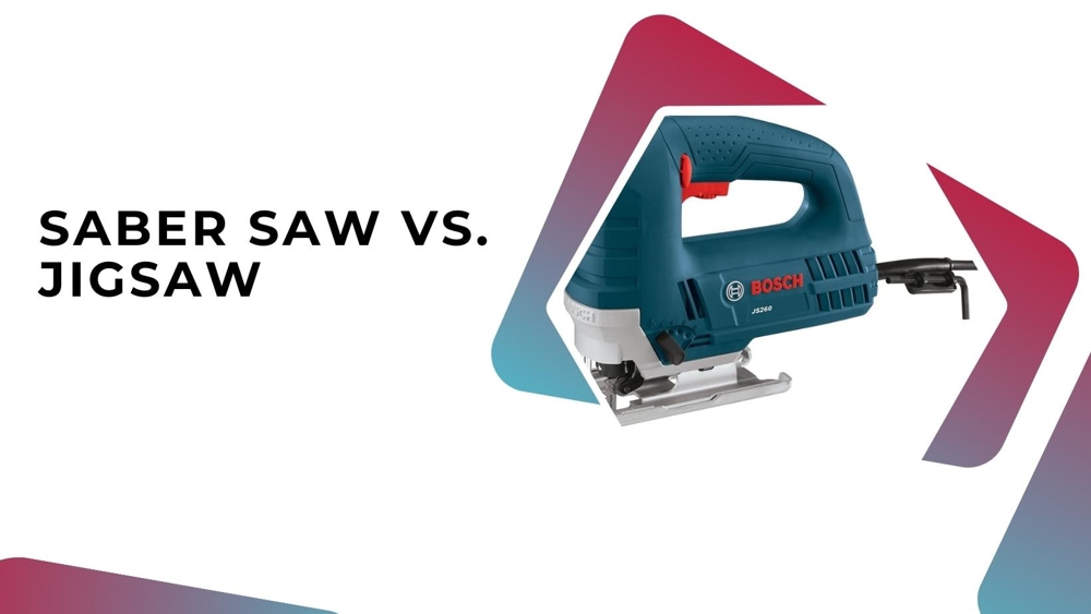 Saber Saw vs. Jigsaw