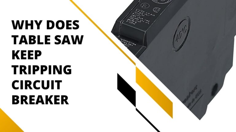 Why Does Table Saw Keep Tripping Circuit Breaker